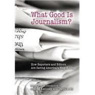 What Good Is Journalism?