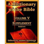 A Dictionary Of The Bible: Supplement -- Indexes