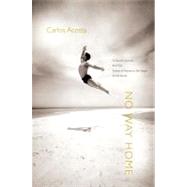 No Way Home : A Dancer's Journey from the Streets of Havana to the Stages of the World
