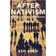 After Nativism Belonging in an Age of Intolerance