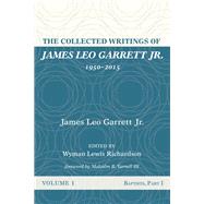 The Collected Writings of James Leo Garrett Jr. 1950–2015