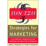 Sun Tzu Strategies for Marketing: 12 Essential Principles for Winning the War for Customers 12 Essential Principles for Winning the War for Customers