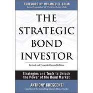 The Strategic Bond Investor: Strategies and Tools to Unlock the Power of the Bond Market