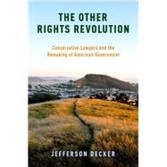 The Other Rights Revolution Conservative Lawyers and the Remaking of American Government