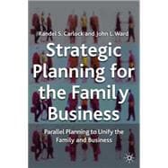 Strategic Planning for the Family Business Parallel Planning to Unite the Family and Business