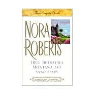 Three Complete Novels : True Betrayals; Montana Sky; Sanctuary