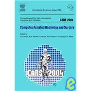 CARS 2004 - Computer Assisted Radiology and Surgery; Proceedings of the 18th International Congress and Exhibition, Chicago, USA, June 23 - 26, 2004