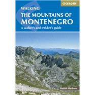 The Mountains of Montenegro A Walker's and Trekker's Guide