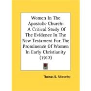 Women in the Apostolic Church : A Critical Study of the Evidence in the New Testament for the Prominence of Women in Early Christianity (1917)