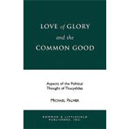 Love of Glory and the Common Good Aspects of the Political Thought of Thucydides