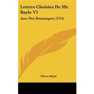 Lettres Choisies de Mr Bayle V1 : Avec des Remarques (1714)