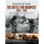 The Battle for Budapest 1944 - 1945