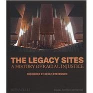 The Legacy Sites A History of Racial Injustice