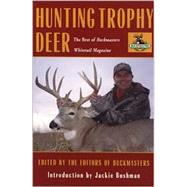 Hunting Trophy Deer : The Best of Buckmasters Whitetail Magazine