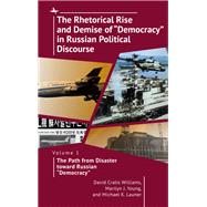 The Rhetorical Rise and Demise of “Democracy” in Russian Political Discourse