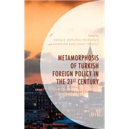 Metamorphosis of Turkish Foreign Policy in the 21st Century Opportunities and Challenges
