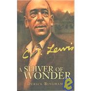 A Shiver Of Wonder: A Life Of C. S. Lewis