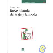 Breve Historia Del Traje Y La Moda  / Costume and Fashion. A Concise History.