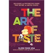 The Ark of Taste Delicious and Distinctive Foods That Define the United States,9780316477321