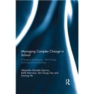 Managing Complex Change in School: Engaging pedagogy, technology, learning and leadership