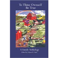To Thine Ownself Be True : The Complete Anthology