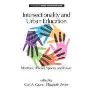 Intersectionality and Urban Education: Identities, Policies, Spaces & Power