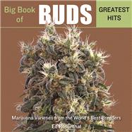 Big Book of Buds Greatest Hits Marijuana Varieties from the World's Best Breeders