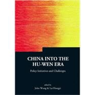 China into the Hu-Wen Era : Policy Initiatives and Challenges