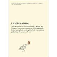Twitterature : The World's Greatest Books in Twenty Tweets or Less