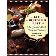 Let the Meatballs Rest and Other Stories About Food and Culture