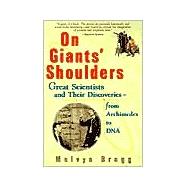 On Giants' Shoulders : Great Scientists and Their Discoveries from Archimedes to DNA