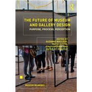 The Future of Museum and Gallery Design: Purpose, Process, Perception