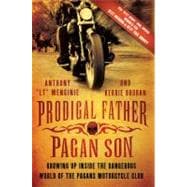Prodigal Father, Pagan Son Growing Up Inside the Dangerous World of the Pagans Motorcycle Club