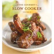 The Gourmet Slow Cooker: Volume II Regional Comfort-Food Classics [A Cookbook]