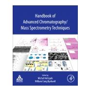 Handbook of Advanced Chromatography /Mass Spectrometry Techniques