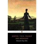 Goethe, Tieck, Fouque, Brentano: Romantic Fairy Tales