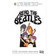 Read the Beatles Classic and New Writings on the Beatles, Their Legacy, and Why They Still Matter