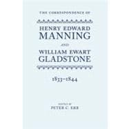 The Correspondence of Henry Edward Manning and William Ewart Gladstone Volume One 1833-1844