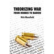Theorizing War From Hobbes to Bandiou