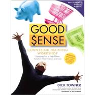 Good Sense Counselor Training Workshop Participant's Guide and Manual : Equipping You to Help Others Transform Their Finances and Lives
