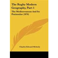 Rugby Modern Geography, Part : The Mediterranean and Its Peninsulas (1876)