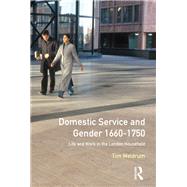 Domestic Service and Gender, 1660-1750: Life and work in the London household