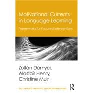 Motivational Currents in Language Learning: Frameworks for Focused Interventions