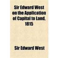 Sir Edward West on the Application of Capital to Land, 1815