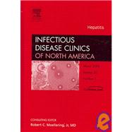 Hepatitis, an Issue of Infectious Disease Clinics: (Clinics: Internal Medicine) (Hardcover)