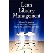 Lean Library Management: Eleven Strategies for Reducing Costs and Improving Customer Services