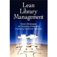 Lean Library Management: Eleven Strategies for Reducing Costs and Improving Customer Services,9781555707323