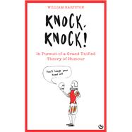 Knock, Knock In Pursuit of a Grand Unified Theory of Humour