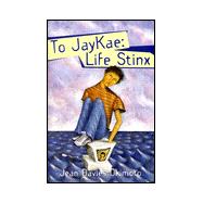 To Jaykae : Life Stinx
