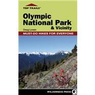Top Trails: Olympic National Park and Vicinity Must-Do Hikes for Everyone